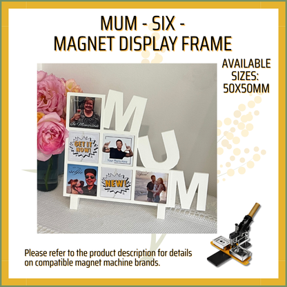 "Mum" Magnet Display Frame (Six)